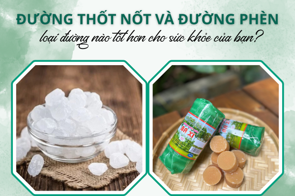 Đường thốt nốt và đường phèn: loại đường nào tốt hơn cho sức khỏe của bạn?